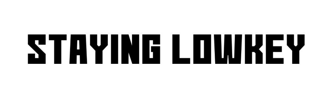 STAYING LOWK